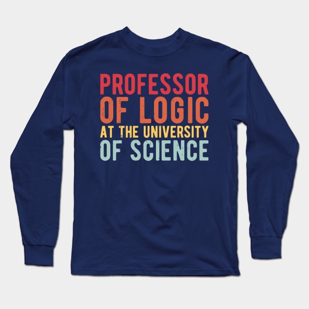 Professor of Logic at the University of Science Long Sleeve T-Shirt by Gaming champion